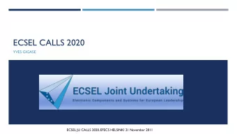 ECSEL CALLS 2020  YVES GIGASE  ECSEL JU CALLS 2020, EFECS HELSINKI 21 November 2011  WHERE DOES