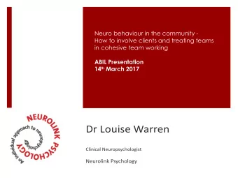 in cohesive team working  ABIL Presentation 14 th March 2017 D r L o u i s e W a r r e n C l i n i