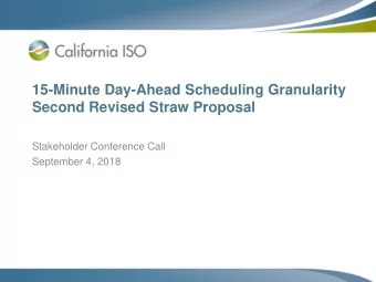15-Minute Day-Ahead Scheduling Granularity  Second Revised Straw Proposal  Stakeholder Conference