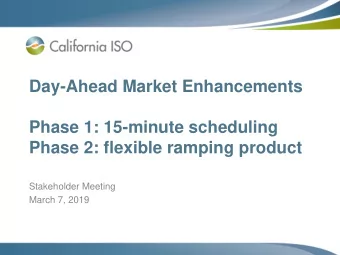 Day-Ahead Market Enhancements  Phase 1: 15-minute scheduling  Phase 2: flexible ramping product