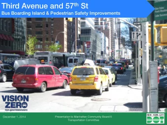 Third Avenue and 57 th St  Bus Boarding Island &amp; Pedestrian Safety Improvements  December 1,