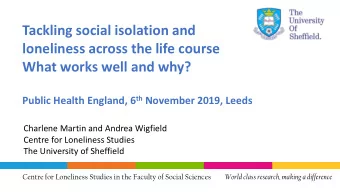 Tackling social isolation and  loneliness across the life course  What works well and why? Public