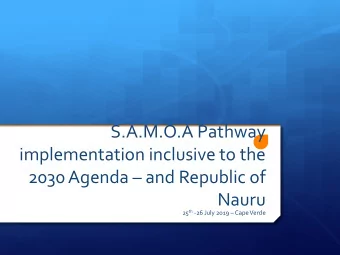 S.A.M.O.A Pathway  implementation inclusive to the  2030 Agenda  and Republic of  Nauru 25 th