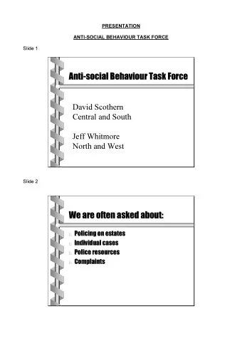 Anti-  -social Behaviour Task Force  social Behaviour Task Force  Anti  David Scothern  Central and