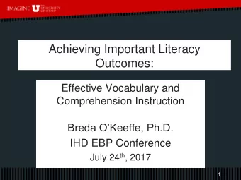 Achieving Important Literacy  Outcomes:  Effective Vocabulary and  Comprehension Instruction Breda