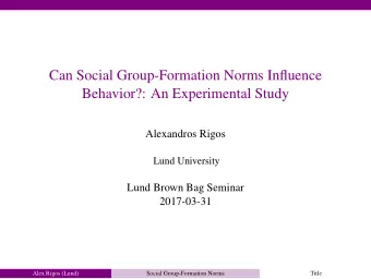 Can Social Group-Formation Norms Influence  Behavior?: An Experimental Study  Alexandros Rigos