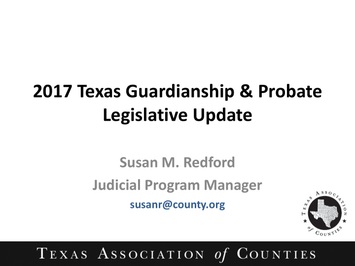 2017 texas guardianship probate legislative update