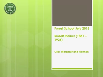 Rudolf Steiner (1861   1925)  Orla, Margaret and Hannah  Rudolf Steiner  Was an Austrian