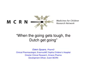 When the going gets tough, the  Dutch get going Edwin Spaans, PharmD  Clinical
