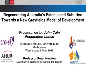 Presentation to: John Cain  Foundation Lunch  Graduate House, University of  Melbourne  Wednesday 6