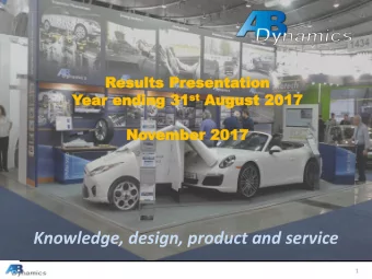 Knowledge, design, product and service  1  The Business  AB Dynamics designs, manufactures and