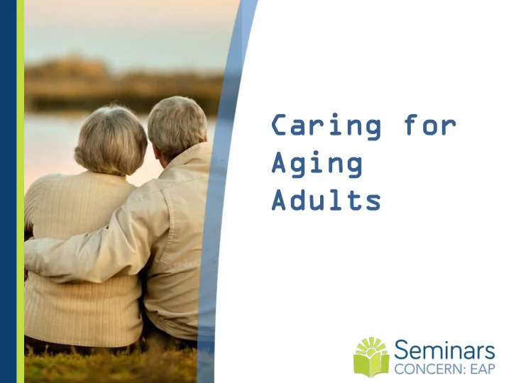 caring f ring for aging ing adults ults concern concern
