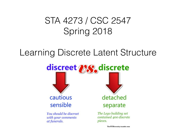 sta 4273 csc 2547 spring 2018 learning discrete latent