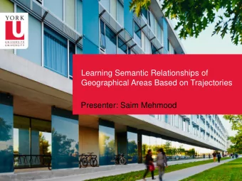 Learning Semantic Relationships of  Geographical Areas Based on Trajectories  Presenter: Saim