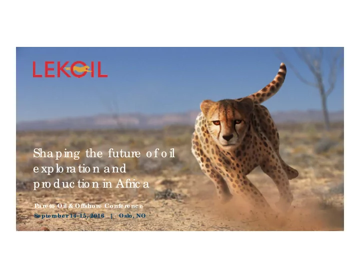 shaping the future o f o il e xplo ratio n and pro duc