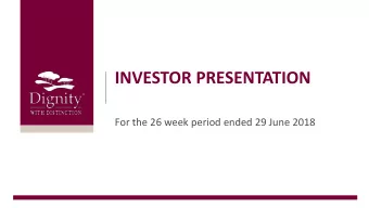 INVESTOR PRESENTATION  For the 26 week period ended 29 June 2018  Agenda    Interim results