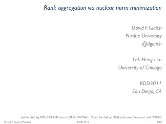 Rank aggregation via nuclear norm minimization  David F. Gleich  Purdue University  @dgleich