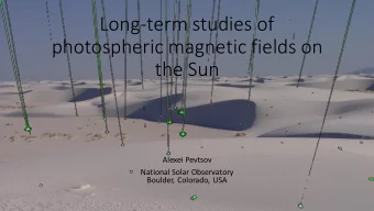 Long-term studies of  photospheric magnetic fields on  the Sun  Alexei Pevtsov  National Solar