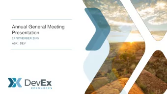 Annual General Meeting  Presentation  27 NOVEMBER 2019  ASX : DEV  Important Information