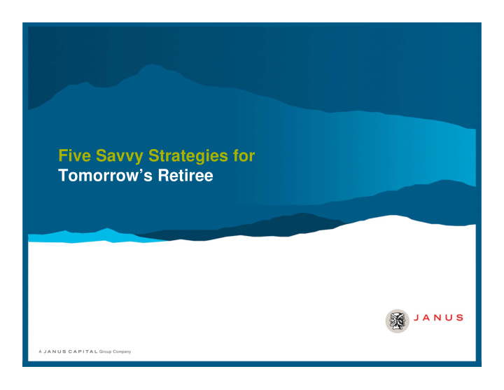 five savvy strategies for tomorrow s retiree