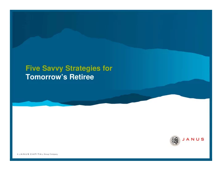 five savvy strategies for tomorrow s retiree