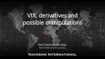 possible manipulations Dont Touch the VIX! Oops.  March 2018, Gontran de Quillacq  Navesink