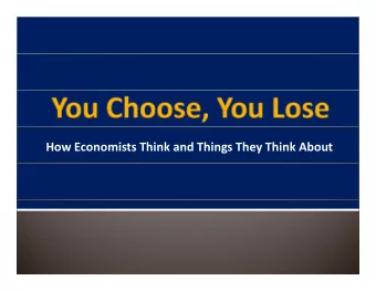 How Economists Think and Things They Think About How Economists Think and Things They Think About