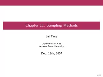 Chapter 11: Sampling Methods  Lei Tang  Department of CSE  Arizona State University  Dec. 18th,