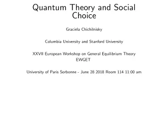 Quantum Theory and Social  Choice  Graciela Chichilnisky  Columbia University and Stanford