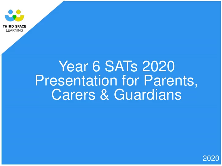 2020 year 6 sats 2020 presentation for parents carers