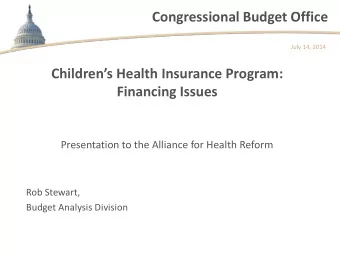 Congressional Budget Office  July 14, 2014  Childrens Health Insurance Program:  Financing