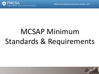 MCSAP Minimum  Standards &amp; Requirements  MCSAP Planning Meeting and Grants Training  2017