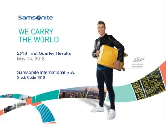 2018 First Quarter Results  May 14, 2018  Samsonite International S.A.  Stock Code 1910  Disclosure