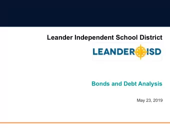 Leander Independent School District  Bonds and Debt Analysis  May 23, 2019  Topics of Interest  I.