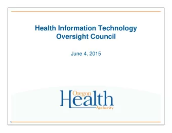 Health Information Technology  Oversight Council  June 4, 2015  1  Agenda  1:00 pm  Welcome,