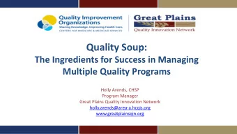 Quality Soup:  The Ingredients for Success in Managing  Multiple Quality Programs  Holly Arends,