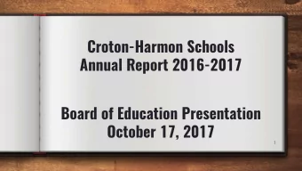 Croton-Harmon Schools  Annual Report 2016-2017  Board of Education Presentation  October 17, 2017