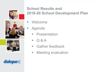 School Results and  2019-20 School Development Plan  Welcome    Agenda      Presentation  Q