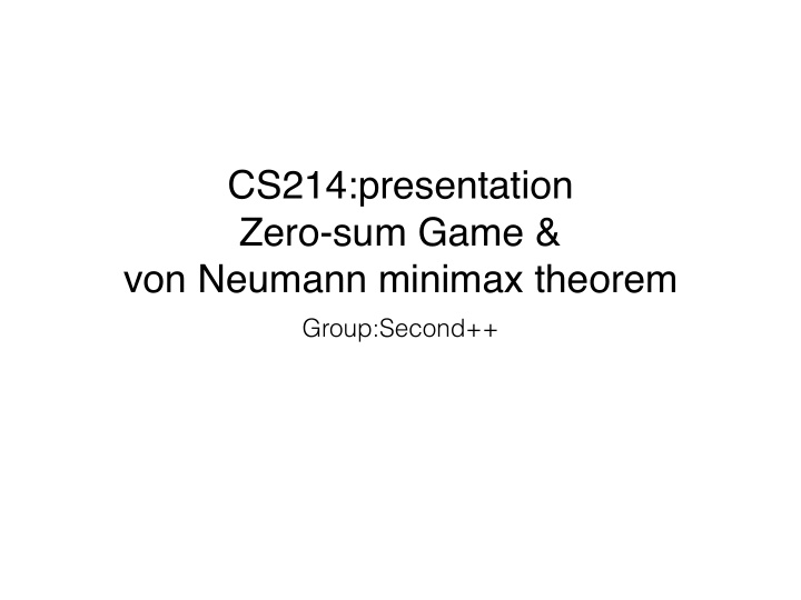 cs214 presentation zero sum game von neumann minimax