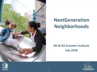 NextGeneration  Neighborhoods  NH &amp; RA Summer Institute  July 2018  1  NextGeneration
