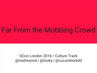 Far From the Mobbing Crowd  QCon London 2016 / Culture Track  @mattwynne | @tooky | @cucumberbdd