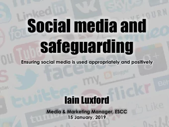 Social media and  safeguarding  Ensuring social media is used appropriately and positively  Iain