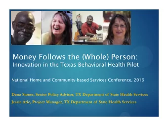 Money Follows the (Whole) Person:  Innovation in the Texas Behavioral Health Pilot  National Home