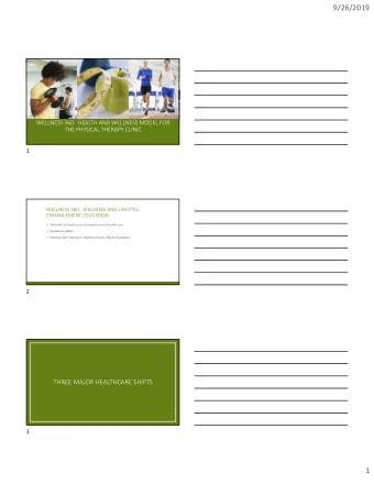 9/26/2019  WELLNESS 360:  HEALTH AND WELLNESS MODEL FOR  THE PHYSICAL THERAPY CLINIC  1  WELLNESS