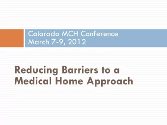 Reducing Barriers to a  Medical Home Approach  Objectives  Increased understanding of the