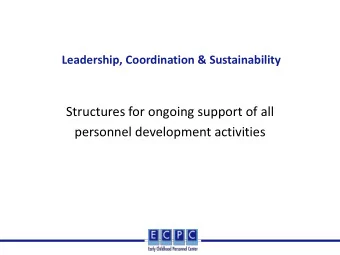 Structures for ongoing support of all  personnel development activities  Leadership, Coordination,