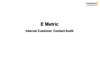 E Metric Internal Customer Contact Audit  Flow of this Presentation    Conceptual framework of E