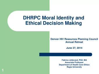 Ethical Decision Making  Denver HIV Resources Planning Council  Annual Retreat  June 27, 2014