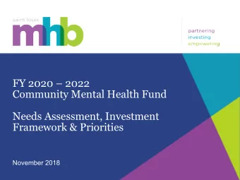 FY 2020  2022  Community Mental Health Fund  Needs Assessment, Investment  Framework &amp;