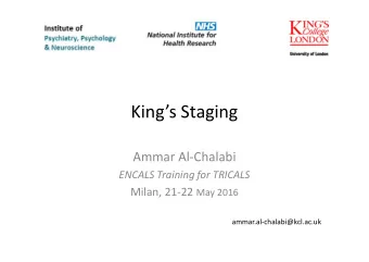 Kings Staging  Ammar Al-Chalabi  ENCALS Training for TRICALS Milan, 21-22 May 2016